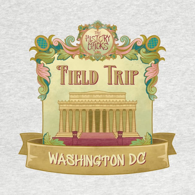 Washington D.C. Field Trip! by The History Chicks